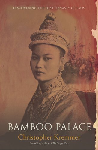 Bamboo Palace: Discovering the lost dynasty of Laos